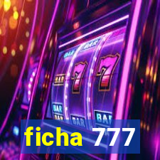 ficha 777